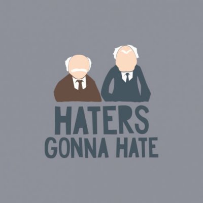 Haters gonna hate