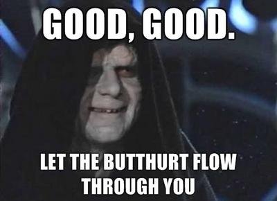 Good good let the butthurt flow through you 1