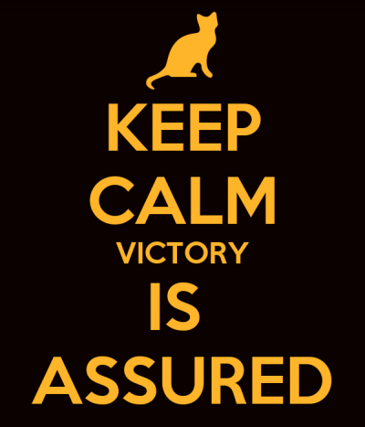 Keep calm victory is assured