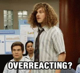 Workaholics overreacting