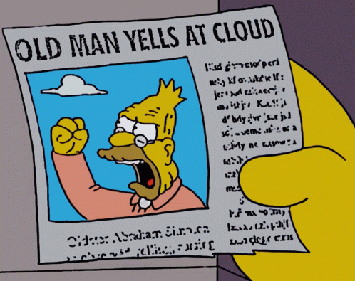 Old man yells at cloud yelling