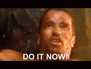 Do it now