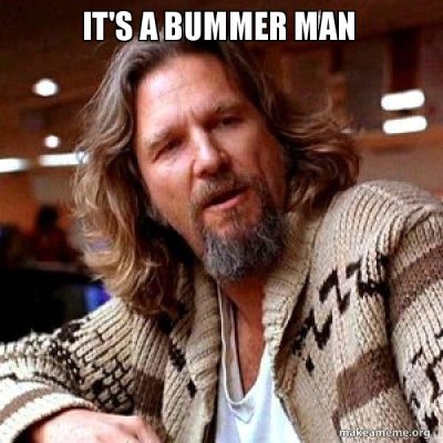 Its a bummer 5b61c1
